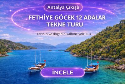 Fethiye Göcek 12 Adalar Tekne Turu | Antalya Çıkışlı Günübirlik