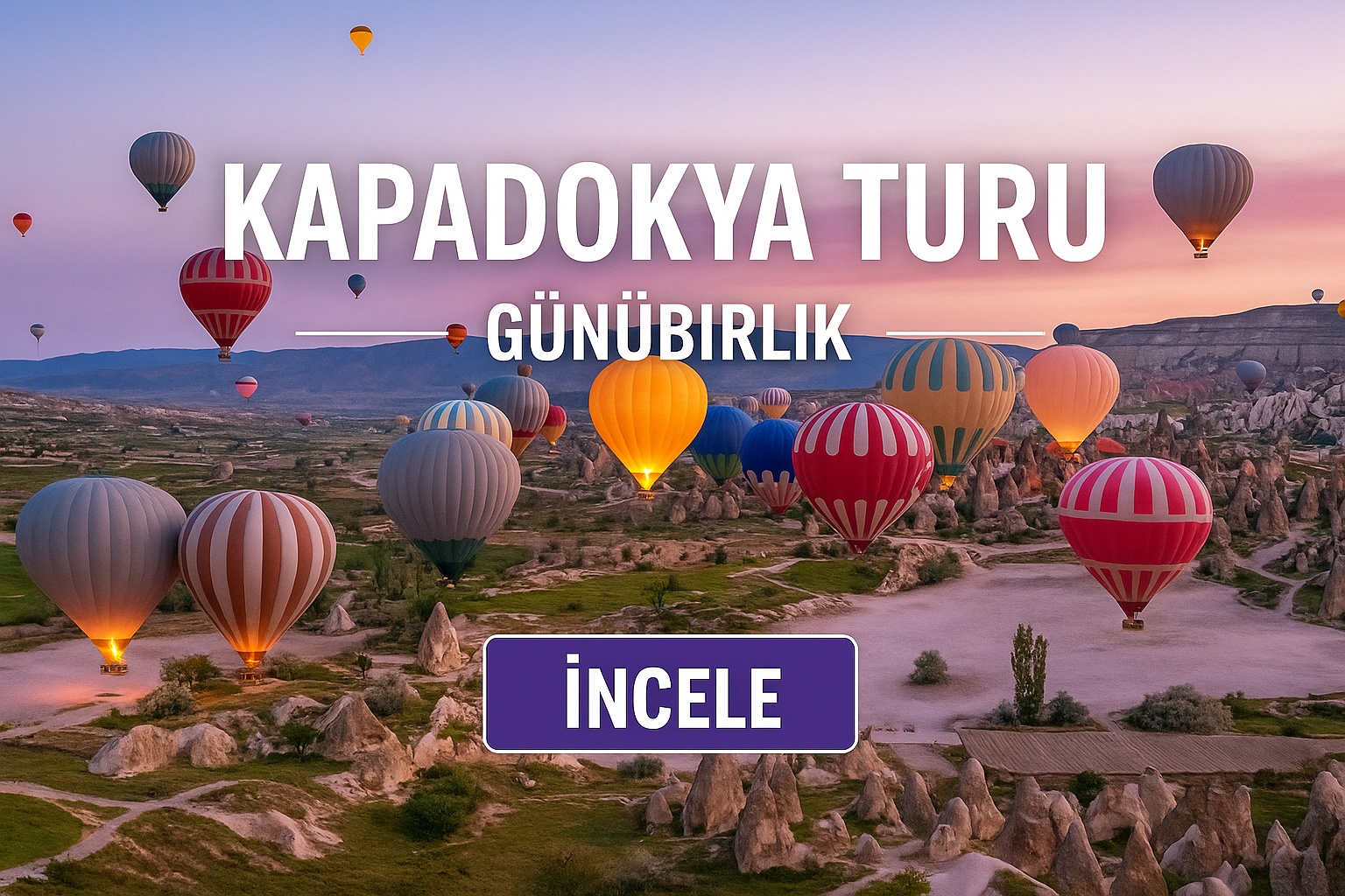Antalya Çıkışlı Kapadokya Turu Günübirlik