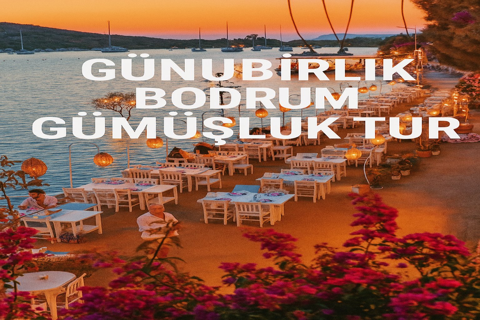 Antalya Çıkışlı Bodrum Gümüşlük Turu  Günübirlik