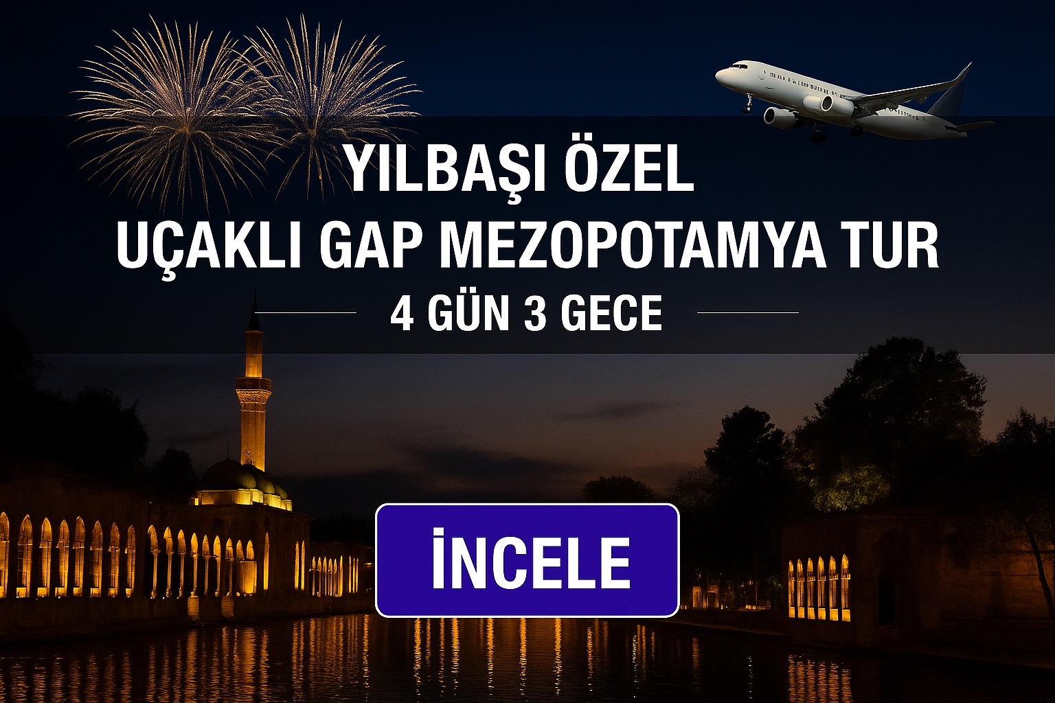 Yılbaşı Özel Uçaklı Gap Mezopotamya Turu – 4 Gün 3 Gece