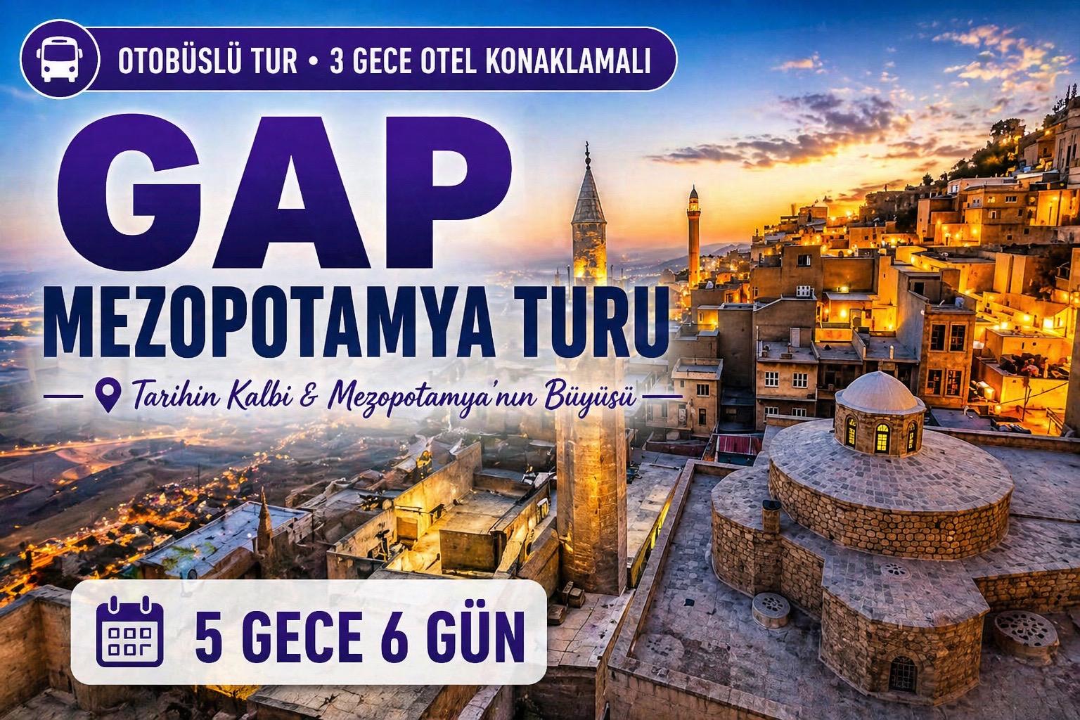 Antalya Çıkışlı GAP Turu 5 Gece 6 Gün  3 Gece Otel Konaklamalı
